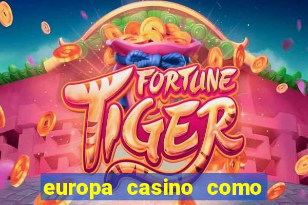 europa casino como sacar dinheiro