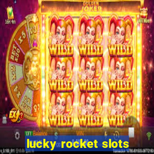 lucky rocket slots