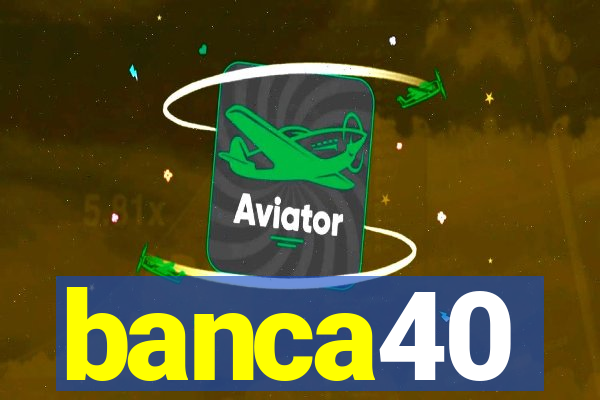 banca40