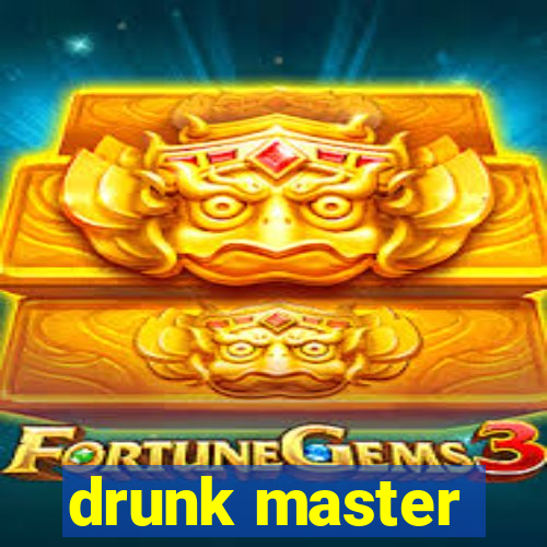 drunk master