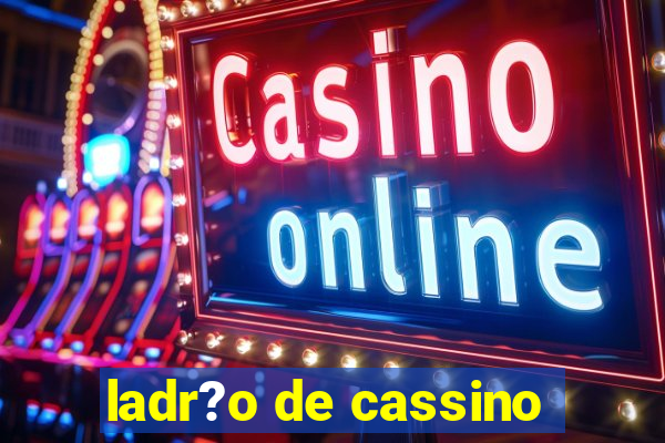 ladr?o de cassino