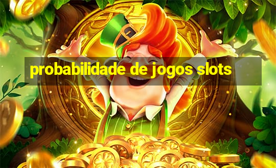 probabilidade de jogos slots