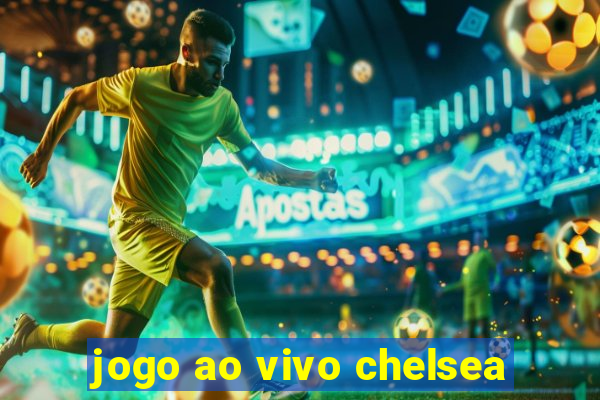 jogo ao vivo chelsea