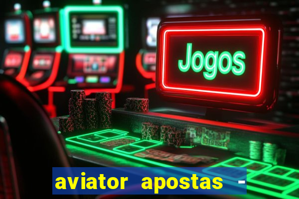 aviator apostas - jogo online