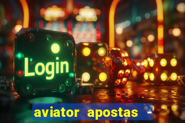 aviator apostas - jogo online