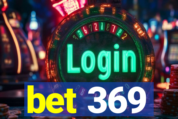 bet 369