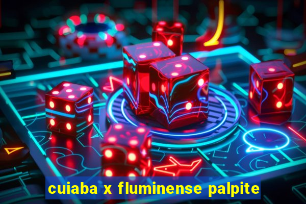 cuiaba x fluminense palpite