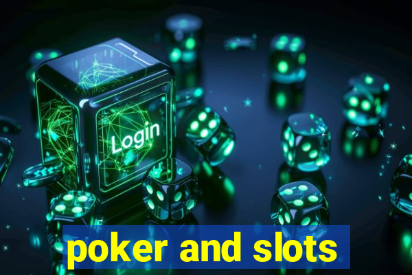 poker and slots