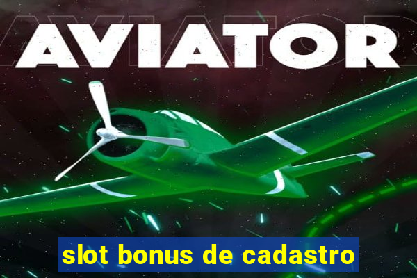 slot bonus de cadastro