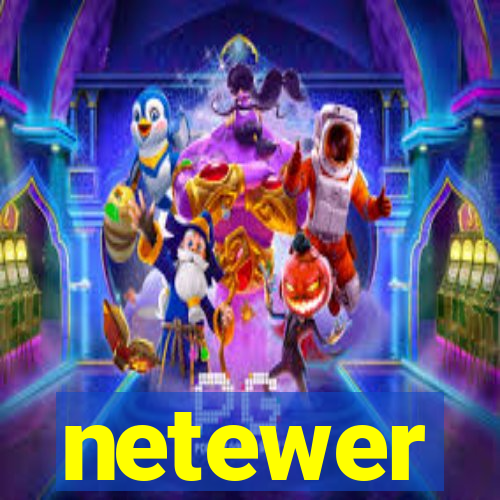 netewer