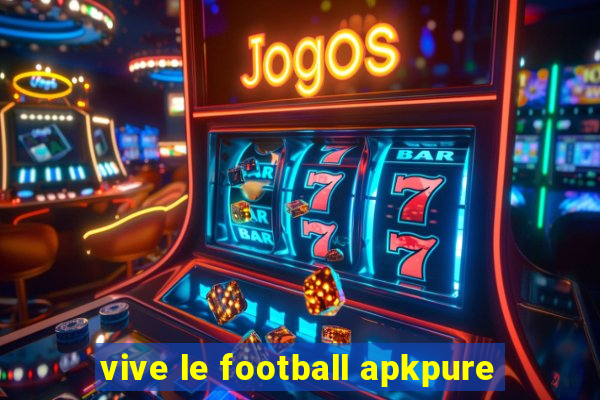 vive le football apkpure