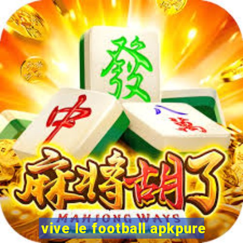 vive le football apkpure