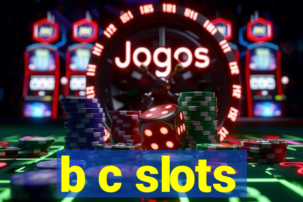 b c slots