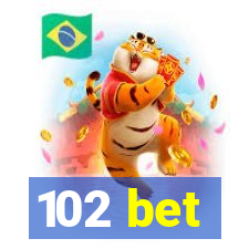 102 bet