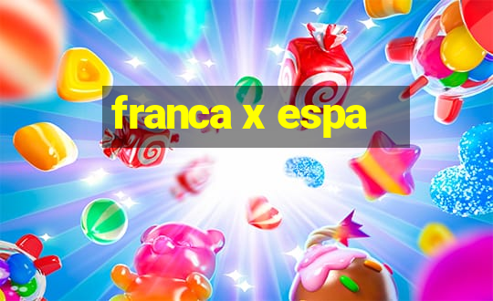 franca x espa