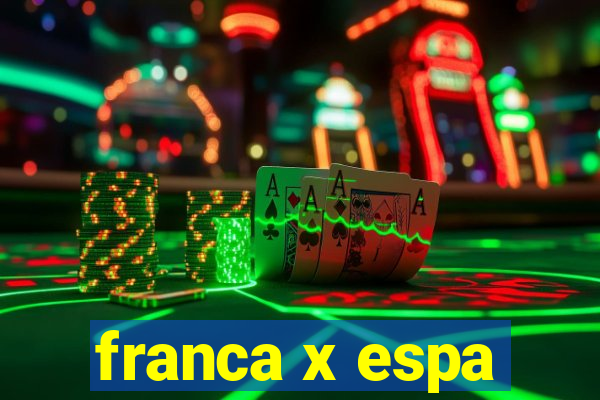 franca x espa