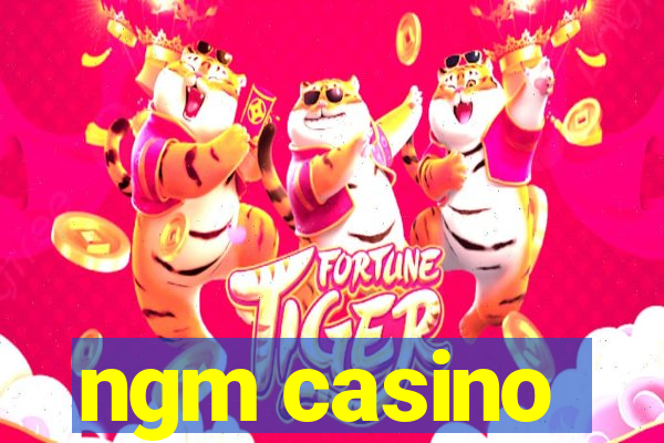 ngm casino