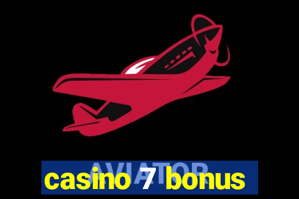 casino 7 bonus