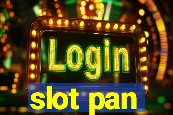 slot pan