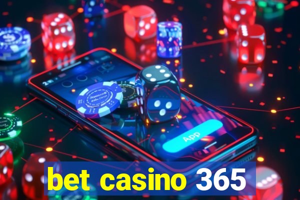 bet casino 365