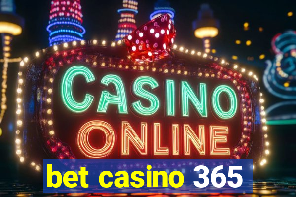 bet casino 365