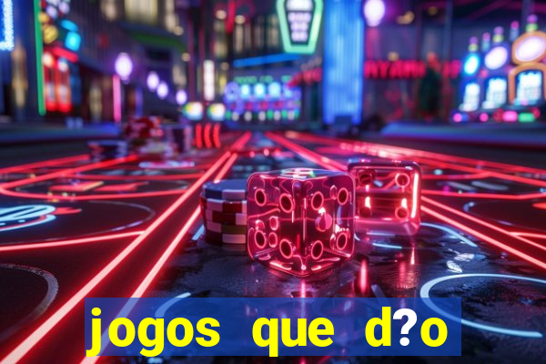 jogos que d?o dinheiro no cadastro