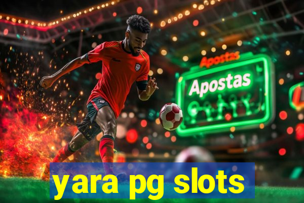 yara pg slots