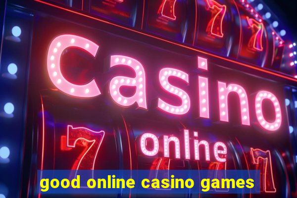 good online casino games