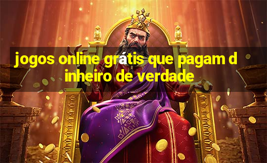 jogos online grátis que pagam dinheiro de verdade