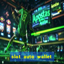 slot auto wallet ????? ???? true wallet