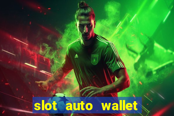 slot auto wallet ????? ???? true wallet