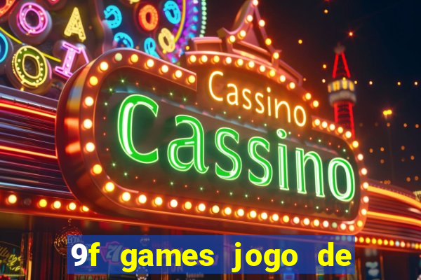 9f games jogo de ganhar dinheiro