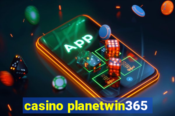 casino planetwin365