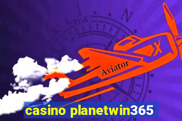 casino planetwin365