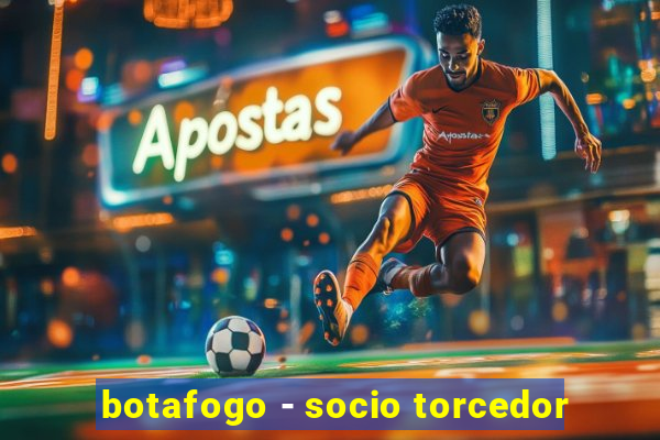 botafogo - socio torcedor