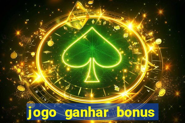 jogo ganhar bonus de boas vindas