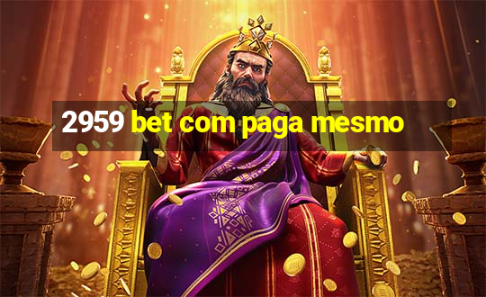 2959 bet com paga mesmo