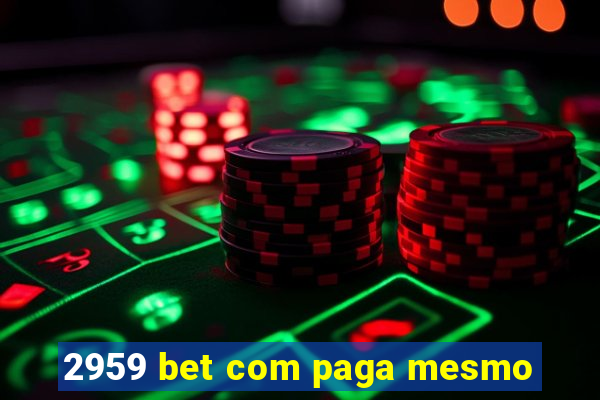 2959 bet com paga mesmo