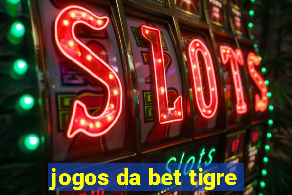 jogos da bet tigre