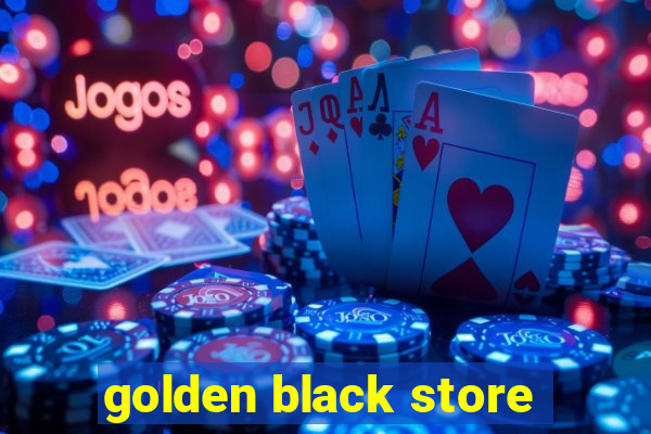 golden black store