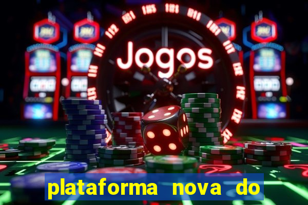 plataforma nova do jogo do tigre