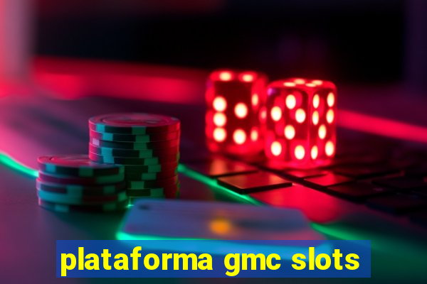 plataforma gmc slots