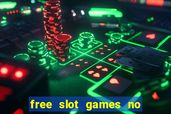 free slot games no download no registration