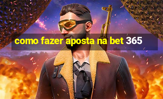 como fazer aposta na bet 365