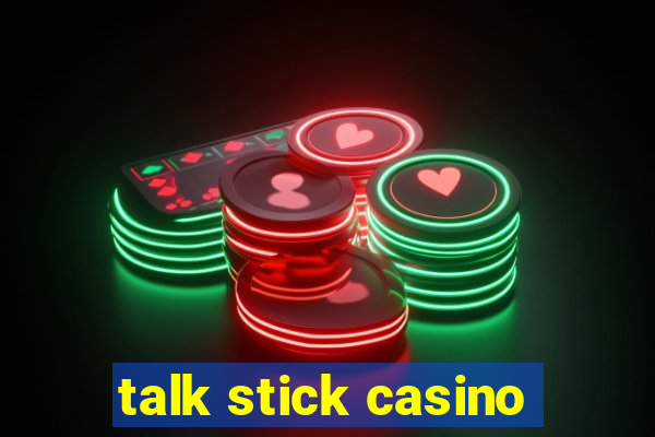 talk stick casino