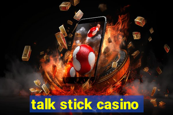 talk stick casino