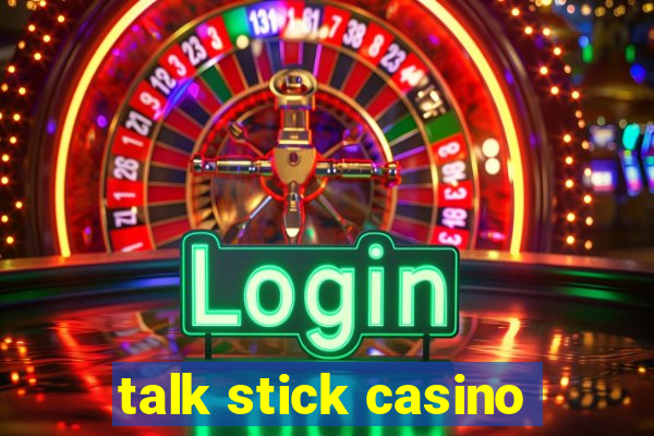 talk stick casino