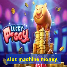 slot machine money