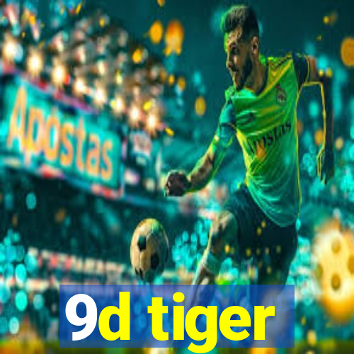 9d tiger