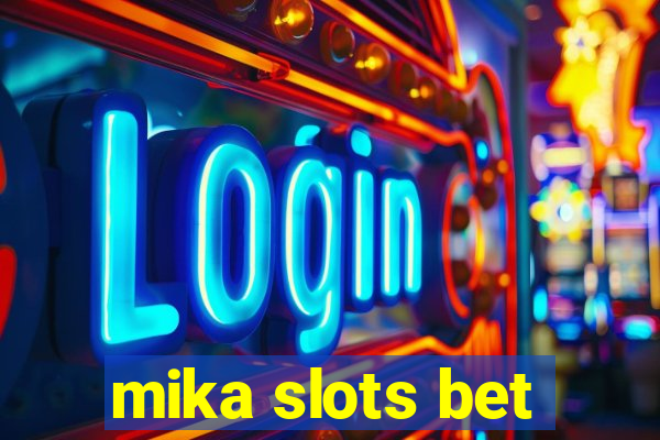 mika slots bet